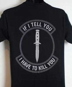 Mil Spec Monkey If I Tell You T Shirt